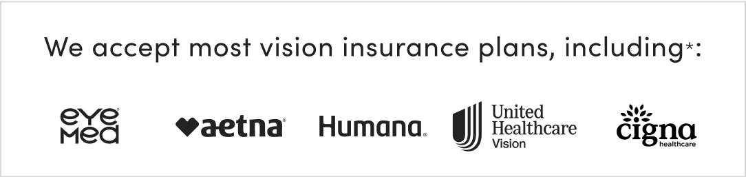 We accept most vision insurance plans*